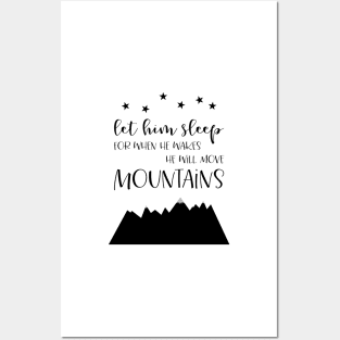 Let Him Sleep Move Mountains, black and white palette Posters and Art